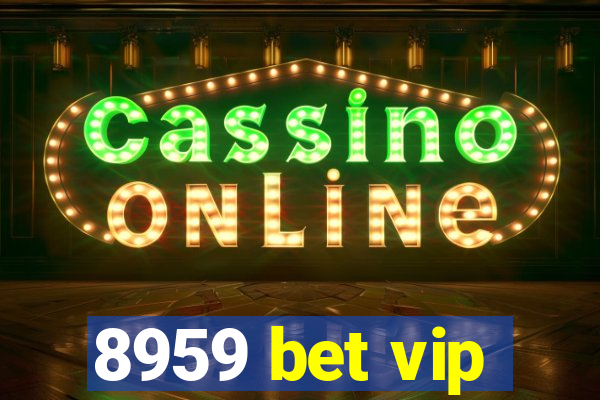 8959 bet vip